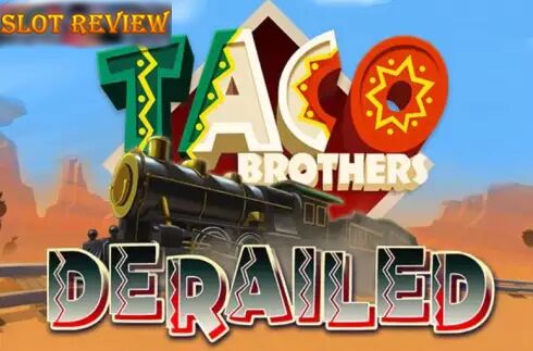 Taco Brothers Derailed